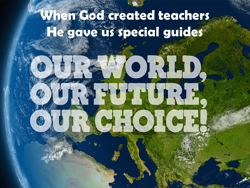 When God created teachers He gave us special guides